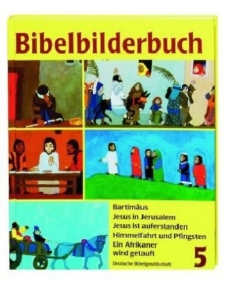 Bibelbilderbuch Bartimäus. Jesus in Jerusalem. Jesus ist auferstanden; Himmelfahrt und Pfingsten; Ein Afrikaner wird getauft