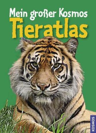 Mein grosser Kosmos Tieratlas