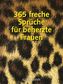 365 freche Sprüche für beherzte Frauen