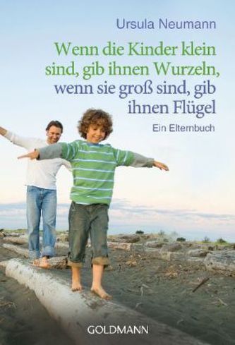 Wenn die Kinder klein sind, gib ihnen Wurzeln, wenn sie groß sind, gib ihnen Flügel