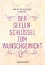 Der Seelenschlüssel zum Wunschgewicht