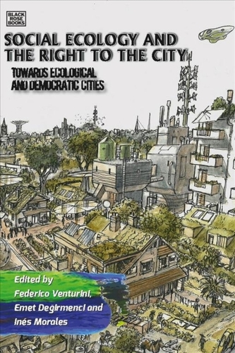 Social Ecology and the Right to the City - Towards Ecological and Democratic Cities