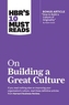 HBR's 10 Must Reads on Building a Great Culture (with bonus article How to Build a Culture of Originality by Adam Gran