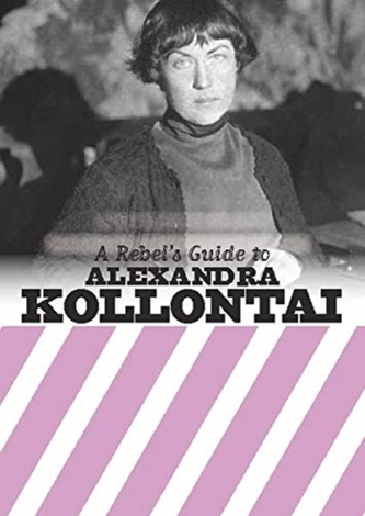A Rebel's Guide To Alexandra Kollontai