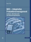 MES - Integriertes Produktionsmanagement, m. CD-ROM