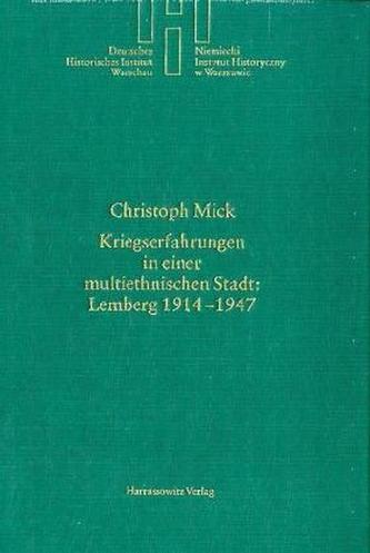 Kriegserfahrungen in einer multiethnischen Stadt: Lemberg 1914-1947