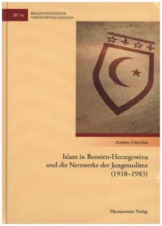 Islam in Bosnien-Herzegowina und die Netzwerke der Jungmuslime (1918-1983)