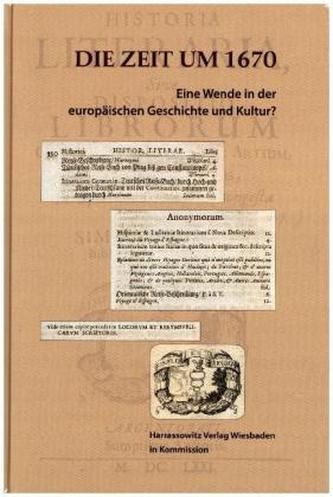 The Period Around 1670. A Turning Point in Western History and Culture? / Die Zeit um 1670: Eine Wende der europäischen Geschich