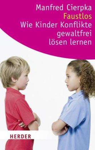 Faustlos - Wie Kinder Konflikte gewaltfrei lösen lernen