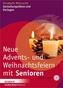 Neue Advents- und Weihnachtsfeiern mit Senioren, m. CD-ROM