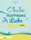 Glaube, Hoffnung, Liebe