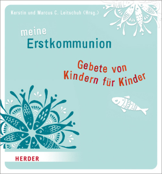 Meine Erstkommunion: Gebete von Kindern für Kinder