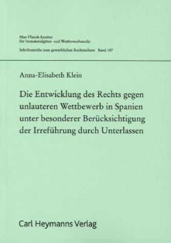 Die Entwicklung des Rechts gegen unlauteren Wettbewerb in Spanien unter besonderer Berücksichtung der Irreführung durch Unterlas