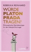 Würde Platon Prada tragen?
