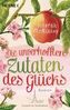 Die unverhofften Zutaten des Glücks