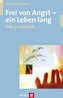 Frei von Angst - ein Leben lang