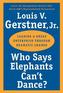 Who Says Elephants Can't Dance?. Leading a Great Enterprise Through Dramatic Change