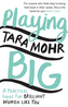 Playing Big