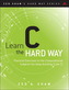 Learn C the Hard Way: A Clear & Direct Introduction