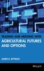 Trading and Hedging with Agricultural Futures and Options