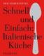 Schnell und Einfach: Italienische Küche