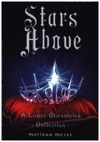 Stars Above: A Lunar Chronicles Collection
