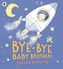 Bye-Bye Baby Brother