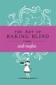 The Art of Baking Blind. Die Zutaten des Glücks, englische Ausgabe