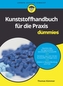 Kunststoffhandbuch fur die Praxis fur Dummies