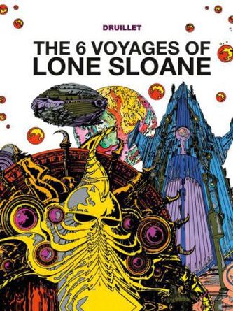 The 6 Voyages of Lone Sloane. Vol. 1