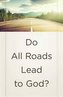 Do All Roads Lead to God? (Ats) (Pack of 25)