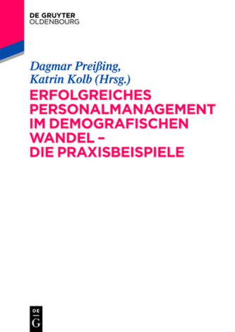 Erfolgreiches Personalmanagement im demografischen Wandel - Die Praxisbeispiele