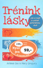 Trénink lásky Jak si najít a udržet spřízněnou duši