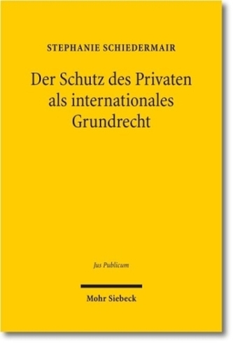 Der Schutz des Privaten als internationales Grundrecht