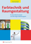 Farbtechnik und Raumgestaltung für Berufsfachschulen und Berufsgrundbildungsjahr