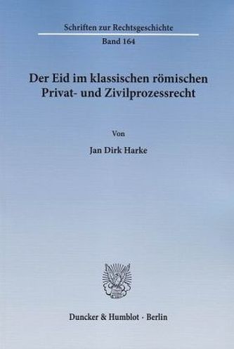 Der Eid im klassischen römischen Privat- und Zivilprozessrecht