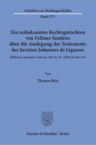 Ein unbekanntes Rechtsgutachten von Felinus Sandeus über die Auslegung des Testaments des Juristen Johannes de Lignano