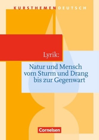 Lyrik: Natur und Mensch vom Sturm und Drang bis zur Gegenwart