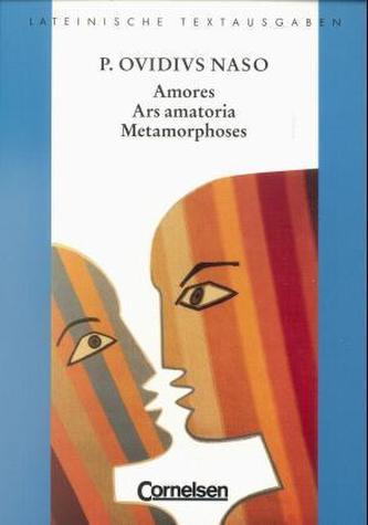 Amores. Ars amatoria. Metamorphoses