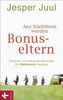 Aus Stiefeltern werden Bonus-Eltern