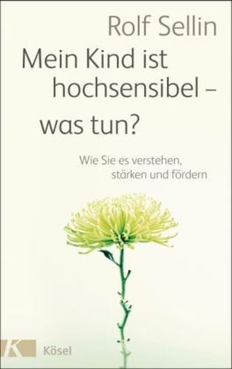 Mein Kind ist hochsensibel - was tun?