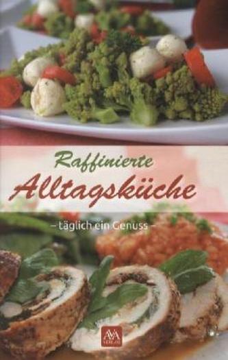 Raffinierte Alltagsküche