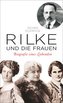 Rilke und die Frauen