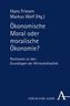 Ökonomische Moral oder moralische Ökonomie?