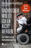Dachdecker wollte ich eh nicht werden