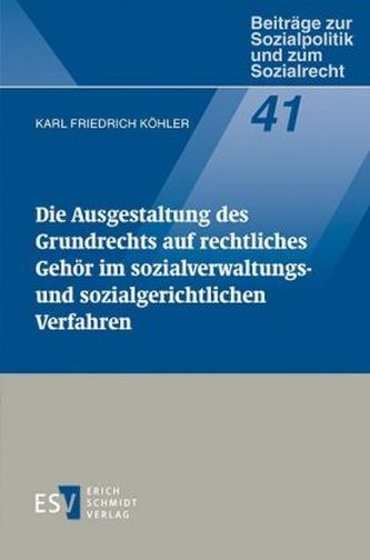 Die Ausgestaltung des Grundrechts auf rechtliches Gehör im sozialverwaltungs- und sozialgerichtlichen Verfahren