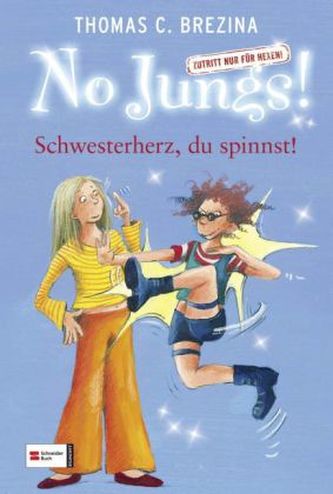 No Jungs! - Schwesterherz, du spinnst!