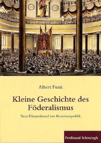 Kleine Geschichte des Föderalismus