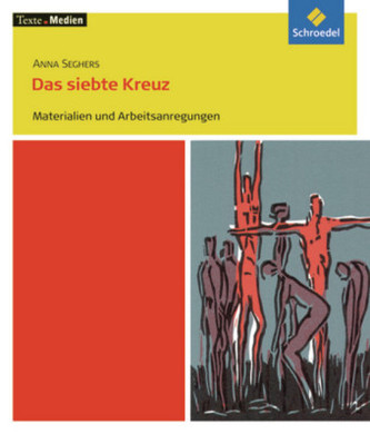 Anna Seghers 'Das siebte Kreuz', Materialien und Arbeitsanregungen