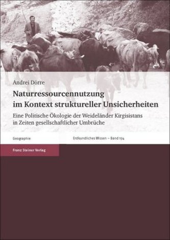 Eine Politische Ökologie der Weideländer Kirgisistans in Zeiten gesellschaftlicher Umbrüche